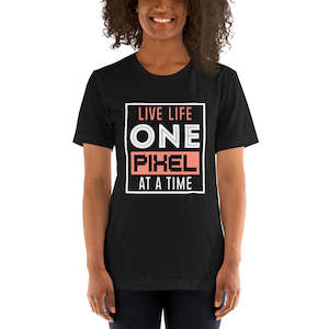 Women’s Live Life One Pixel At A Time T-shirt