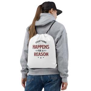 Drawstring Bags: Everything Happens For A Reason Drawstring Bag