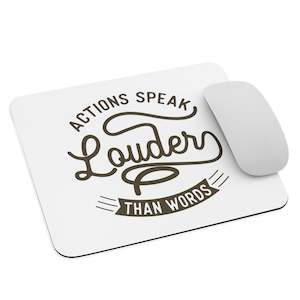 Mouse Pads: Actions Speak Louder Than Words Mouse Pad