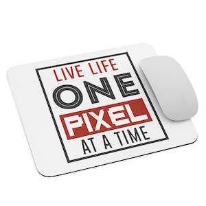 Mouse Pads: Live Life One Pixel At A Time Mouse Pad