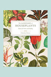 Plant Gardening Books: The Language of Houseplants : Plants for home and healing by Cheralyn Darcey