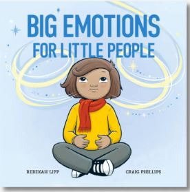 Big Emotions for Little People by Rebekah Lipp