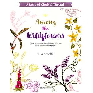 A Love of Cloth & Thread - Among the Wild Flowers - Tilly Rose