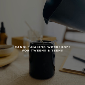 Candle-Making Workshops for Tweens & Teens