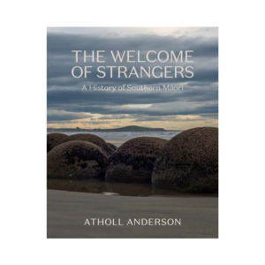 The welcome of strangers: A history of southern Māori