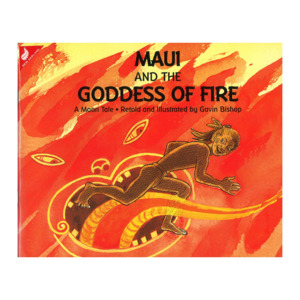 Pūrākau - Māori myths, legends & stories: Maui and the Goddess of fire