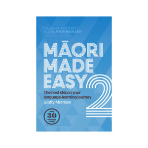 Te reo Māori - The Māori language: Māori made easy 2