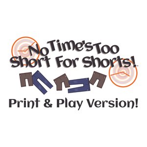 No Time's Too Short For Shorts ™ - Print & Play Version - Precisely Eccentric Games