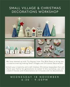 Small Village + Christmas Decorations Workshop | Wednesday 18th November