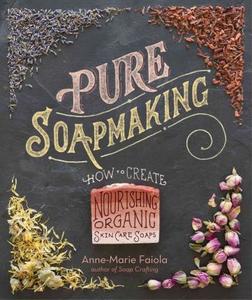 Equipment Moulds: Pure Soapmaking - Anne Marie Faiola
