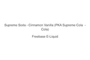 Supreme Soda - Cinnamon Vanilla (PKA Supreme Cola  - Cola)