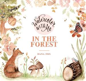 Watercolor With Me | In The Forest | Dana Fox