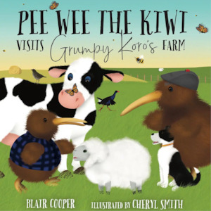 Available: Pee Wee The Kiwi Visits Grumpy Koro’s Farm | Blair Cooper