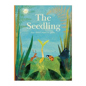 The Seedling That Didn't Want To Grow | Britta Teckentrup