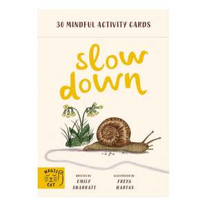Slow Down | 30 Mindful Activity Cards | Freya Hartas & Emily Sharratt