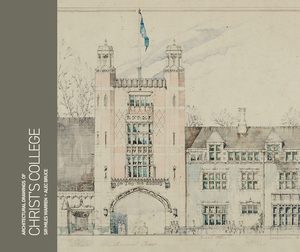 Architectural Drawings of Christ's College - Quentin Wilson Publishing