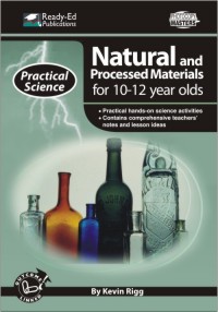 Practical Science Series: Natural and Processed Materials 10-12 yrs