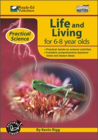 Practical Science Series: Life and Living, 6-8 yrs