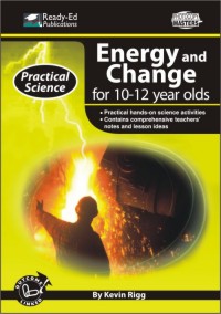 Practical Science Series: Energy and Change for 10-12 year olds