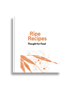 Ripe - Recipes Thought For Food