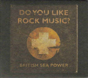 BRITISH SEA POWER- DO YOU LIKE ROCK MUSIC? CD NM
