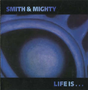 Electronic Electronica: SMITH AND MIGHTY- LIFE IS CD VG+