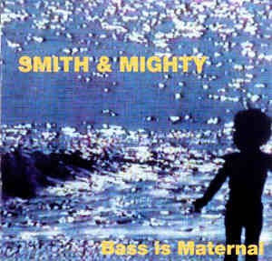 SMITH AND MIGHTY- BASS IS MATERNAL CD VG