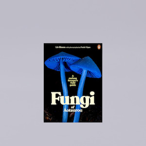 Fungi of Aotearoa, A Curious Foragers Field Guide | Liv Sisson
