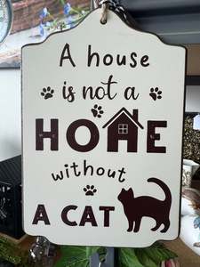 Wooden Sign - A house is not a home without a Cat