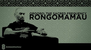 Orooro: The Sacred Frequency - Rongomamau