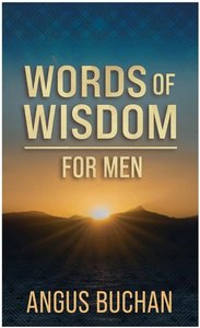 Words of Wisdom for Men - Angus Buchan - Saarkie Stories