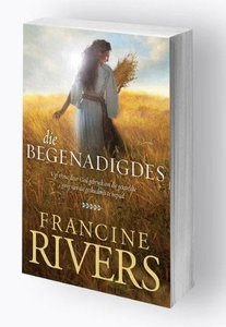 Die Begenadigdes - deur Francine Rivers - Saarkie Stories