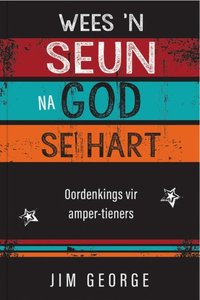 Products: Wees 'n Seun na God se Hart - Jim George - Saarkie Stories
