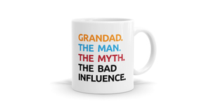 Products: Grandad: The Man, The Myth, The Bad Influence - Funny Mug - Bespoke Mugs