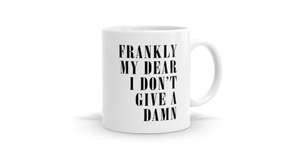 Frankly My Dear Mug - Stylish & Quirky Coffee Cup