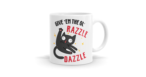 Give 'Em the Ol' Razzle Dazzle – Sarcastic Cat Mug - Bespoke Mugs