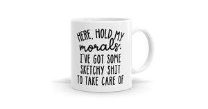 Here Hold My Morals - Funny Slogan Mug - Bespoke Mugs