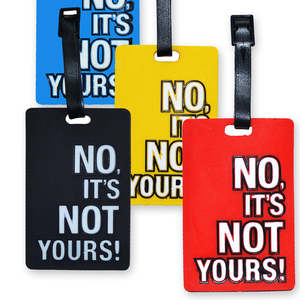 Luggage Tag - No, Its Not Yours