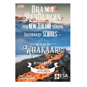 ESA Drama Resources for New Zealand Senior Secondary Schools – Ko Te Ao Toi Wh&hellip;