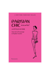 PARISIAN CHIC ENCORE: A STYLE GUIDE