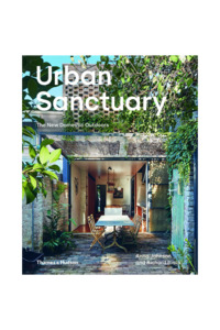 URBAN SANCTUARY: THE NEW DOMESTIC OUTDOORS
