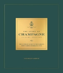 Story of Champagne Luxury Edition: The Ultimate Guide to the World's Most Famous&hellip;