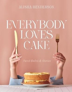 Everybody Loves Cake: Sweet Bakes and Stories - Scorpio Books
