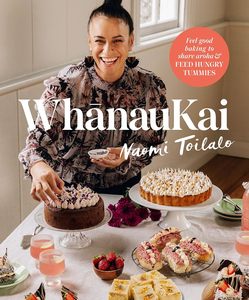 Products: Whanaukai: Feel-Good Baking to Share Aroha and Feed Hungry Tummies by Naomi Toilalo