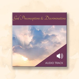 All Audio Recordings: God Preconceptions & Discriminations