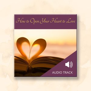 All Audio Recordings: How to Open your Heart to Love