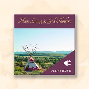 All Audio Recordings: Plain Living and God Thinking