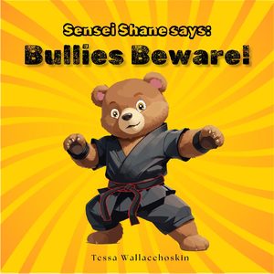 Products: Sensei Shane Says: Bullies Beware Childrens Book - Sensei Shane