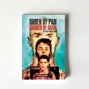 Products: Driven by Pain Changed by Grace (Peter Lyndon-James) - TORN CURTAIN PUBLISHING