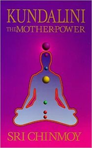 Kundalini : The Mother Power ~ Sri Chinmoy